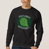 Okey Dokey Artichokey Sweatshirt (Vorderseite)
