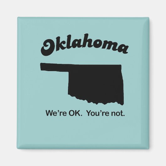 Oklahoma Motto - Es geht uns gut, Sie sind nicht Magnet (Vorne)