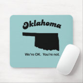 Oklahoma Motto - Es geht uns gut, Sie sind nicht Mousepad (Mit Mouse)