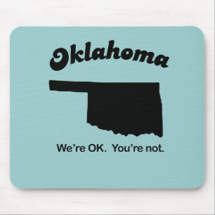 Oklahoma Motto - Es geht uns gut, Sie sind nicht Mousepad