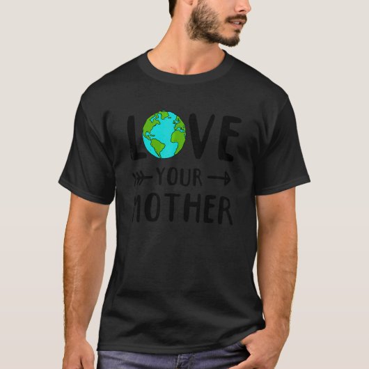 Öko Earth Day Liebe Deine Mutter Erde T-Shirt (Vorderseite)