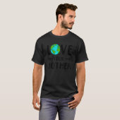 Öko Earth Day Liebe Deine Mutter Erde T-Shirt (Vorne ganz)