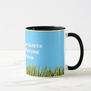 Ökologen tun es für zukünftige Generationen Tasse