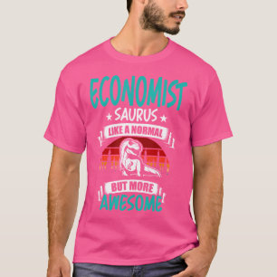 Ökonom Saurus wie Normal T Rex Dinosaurier T-Shirt