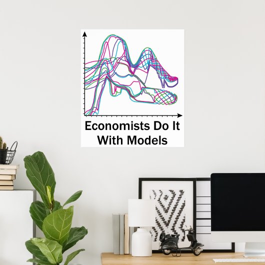 Ökonomen machen das mit Modellplakaten Poster (Heimbüro)