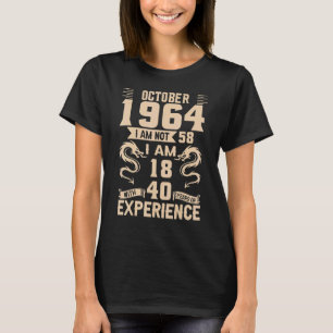 Oktober 1964 Ich bin nicht 58 Ich bin 18 mit 40 Ja T-Shirt