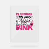 Oktober tragen wir das Bewusstsein für rosa Brustk Acrylschild (Vorderseite)