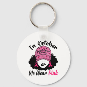 Oktober tragen wir Pink Black Girl Breast Cancer A Schlüsselanhänger