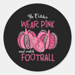 Oktober tragen wir Pink und schauen Fußball Breast Runder Aufkleber
