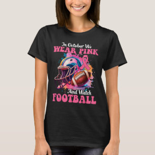 Oktober tragen wir Pink und schauen Fußball Breast T-Shirt