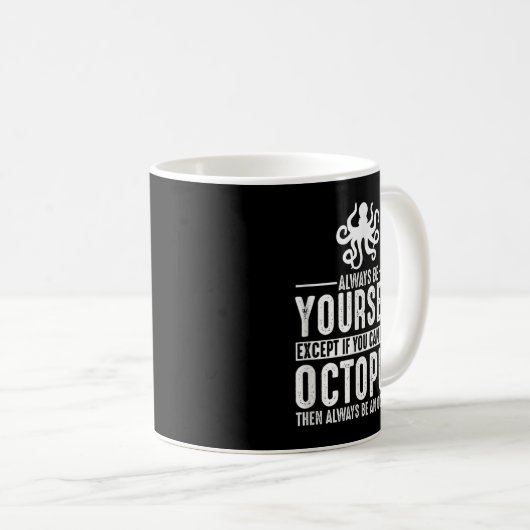 Oktopus immer selbst sein kaffeetasse (VorderseiteRechts)