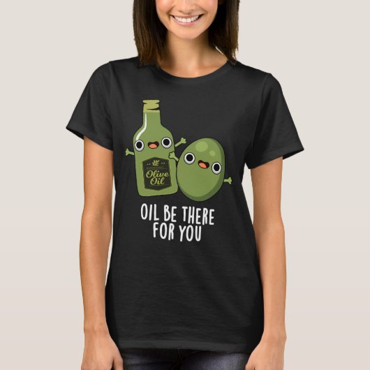 Öl gibt es für Sie Funny Olive Puppe Dark BG T-Shirt (Vorderseite)