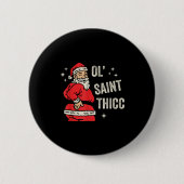 Ol' Saint Thicc Christmas, Funny Ty Santa Christma Button (Vorderseite)