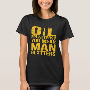 Öl-Spritzer Sie Gemein Man Glitzer Mechanik T-Shirt