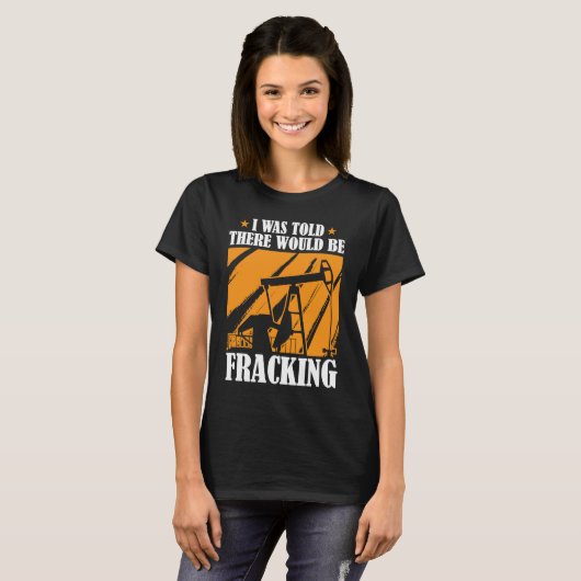 Ölbohrer Spaß Fracker-Ölfeld Fracking T-Shirt (Vorne ganz)