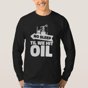 Ölbohrinsel Fracker Fracking Ölfeld 1 T-Shirt
