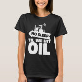 Ölbohrturm Fracker Fracking Ölfeld T-Shirt (Vorderseite)