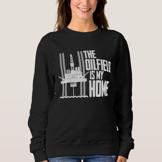 Ölbohrung Zuhause Fracker Fracking Ölfeld Sweatshirt (Vorderseite)