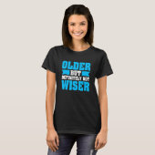 Old Age Humor Older Definitely Not Wiser Senior Ci T-Shirt (Vorne ganz)