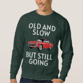 Old Car Still Going Sweatshirt (Vorderseite)