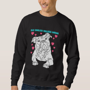 Old English Bulldog Mama Mistress Old English Bull Sweatshirt