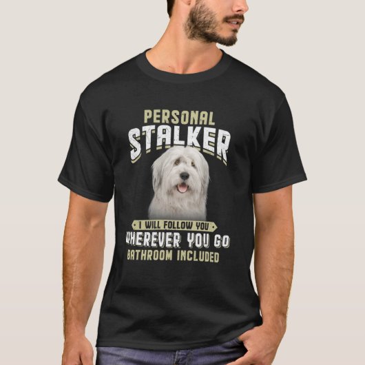 Old English Sheepdog Personal Stalker I Will Follo T-Shirt (Vorderseite)