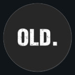 Old Fun 40th 50th 60th 70th Birthday Gag Gift Part Runder Aufkleber<br><div class="desc">Old Fun 40th 50th 60th 70th Birthday Gag Gift Party Idea</div>