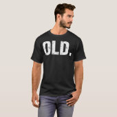 Old Funny 40th 50th 60th 70th Birthday Gag Geschen T-Shirt (Vorne ganz)