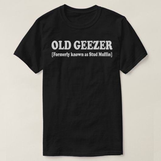 Old Geezer Früher bekannt als Stud Muffin Funny Te T-Shirt (Design vorne)