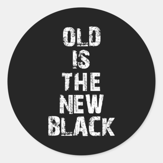 Old Is The New Black Funny Elderly People Birthday Runder Aufkleber (Vorderseite)