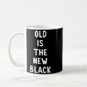 Old Is The New Black Young Age Funny Saying  Kaffeetasse (Links)