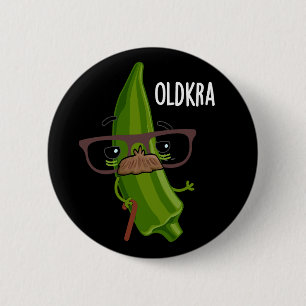 Old kra Funny Okra Pun Dark BG Button