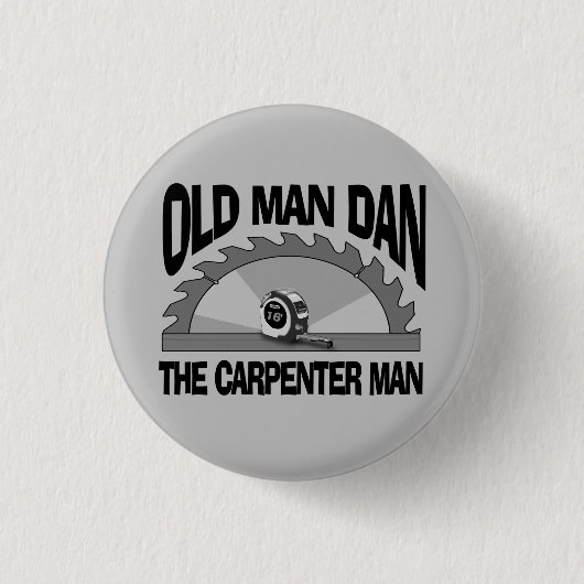 Old Man Dan Carpenter Man Lumber Builder Funny Button (Vorderseite)