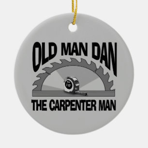Old Man Dan Carpenter Man Lumber Builder Funny Keramik Ornament