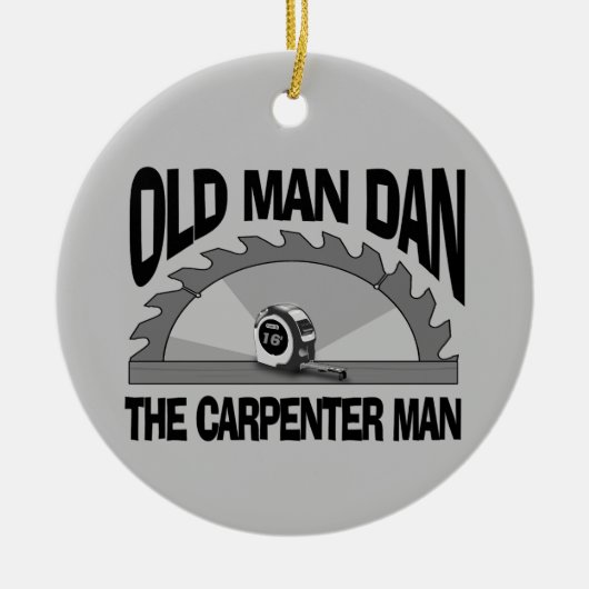 Old Man Dan Carpenter Man Lumber Builder Funny Keramik Ornament (Vorne)