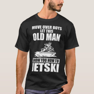 Old Man How to Jetski Cool Funny Jet Ski Jet Skiin T-Shirt