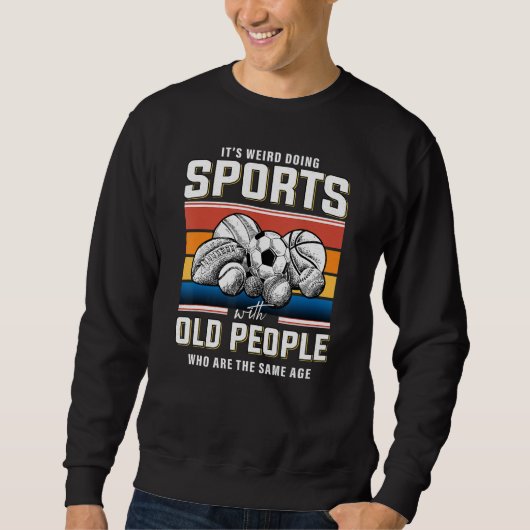 Old man sports retired sportsman sports retirement sweatshirt (Vorderseite)