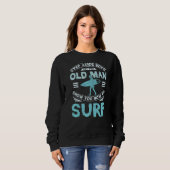 Old Man zeigt dir, wie man surft Sweatshirt (Vorne ganz)