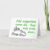 "Old organists never die" birthday card Karte (Vorderseite)