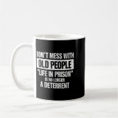 Old People Gag Dont Mess With Old People Pr Kaffeetasse (Links)