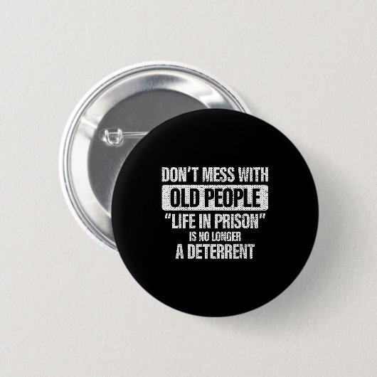 Old People Gag Don't Mess With Old People Prison Button (Vorne & Hinten)