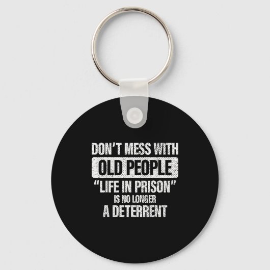 Old People Gag Don't Mess With Old People Prison Schlüsselanhänger (Vorderseite)