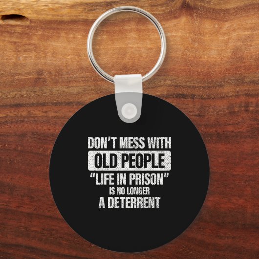 Old People Gag Don't Mess With Old People Prison  Schlüsselanhänger (Vorderseite)