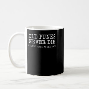 Old Punks Die nie Funny Rock Punk Anarchy Metal Kaffeetasse