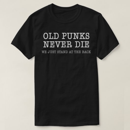 Old Punks Die nie Funny Rock Punk Anarchy Metal T-Shirt (Design vorne)