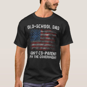 Old-School-Vater, den ich nicht mit der Regierung T-Shirt