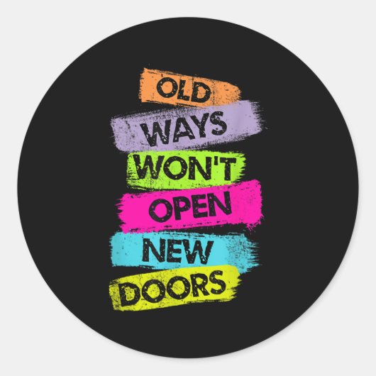 Old Ways Won't Open New Doors Motivational Quotes Runder Aufkleber (Vorderseite)