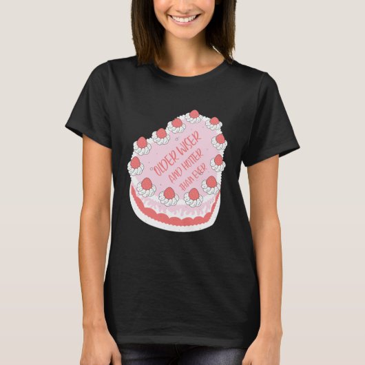 Older Hotter And Wiser Cake Idea Farewell Quit Wo T-Shirt (Vorderseite)