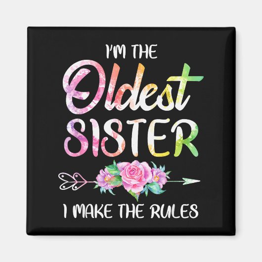 Oldest Sister Shirt I Make The Rules Funny Matchin Magnet (Vorne)
