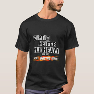 Ole Heavy Ziptie Heifer Street Racing Outlaws Memp T-Shirt